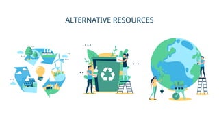 ALTERNATIVE RESOURCES
 