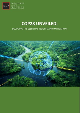 COP28 UNVEILED:
DECODING THE ESSENTIAL INSIGHTS AND IMPLICATIONS
 
