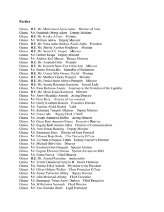 Parties
Ghana H.E. Mr. Mohammed Amin Adam Minister of State
Ghana Mr. Frederick Obeng Adom Deputy Minister
Ghana H.E. Mr. ...