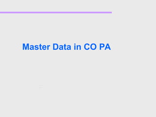 Master Data in CO PA
 