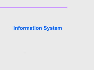Information System
 