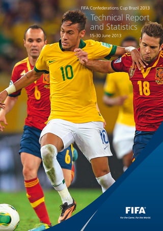FIFA Confederations Cup Brazil 2013
Technical Report
and Statistics
15-30 June 2013
 