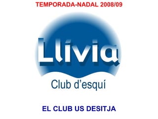 TEMPORADA-NADAL 2008/09 EL CLUB US DESITJA 