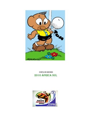 Copa do mundo
2010 áfriCa sul
 