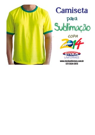 Camiseta
para

Sublimação
COPA

UNIFORMES
Certeza de qualidade

www.stockuniformes.com.br
(27) 3534-3973

 