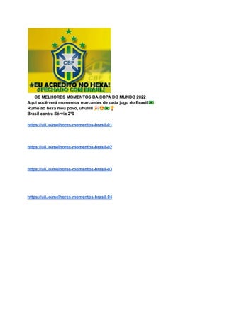 OS MELHORES MOMENTOS DA COPA DO MUNDO 2022
Aqui você verá momentos marcantes de cada jogo do Brasil 🇧🇷
Rumo ao hexa meu povo, uhulllll 🎉🤩🇧🇷🏆
Brasil contra Sérvia 2*0
https://uii.io/melhores-momentos-brasil-01
https://uii.io/melhores-momentos-brasil-02
https://uii.io/melhores-momentos-brasil-03
https://uii.io/melhores-momentos-brasil-04
 