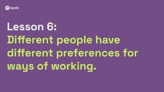 28
Lesson 6:
Diﬀerent people have
diﬀerent preferences for
ways of working.
 