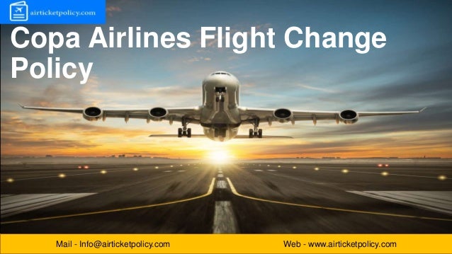 Mail - Info@airticketpolicy.com Web - www.airticketpolicy.com
Copa Airlines Flight Change
Policy
 