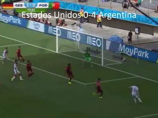 Estados Unidos 0-4 Argentina
 