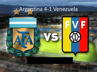 Argentina 4-1 Venezuela
 