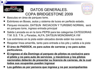 DATOS GENERALES. COPA BRIDGESTONE 2009   ,[object Object],[object Object],[object Object],[object Object],[object Object],[object Object],[object Object],[object Object],[object Object]