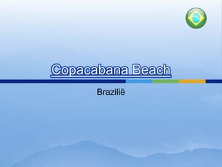 Copacabana Beach
      Brazilië
 