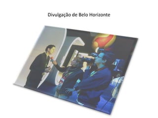 Divulgação de Belo Horizonte
 