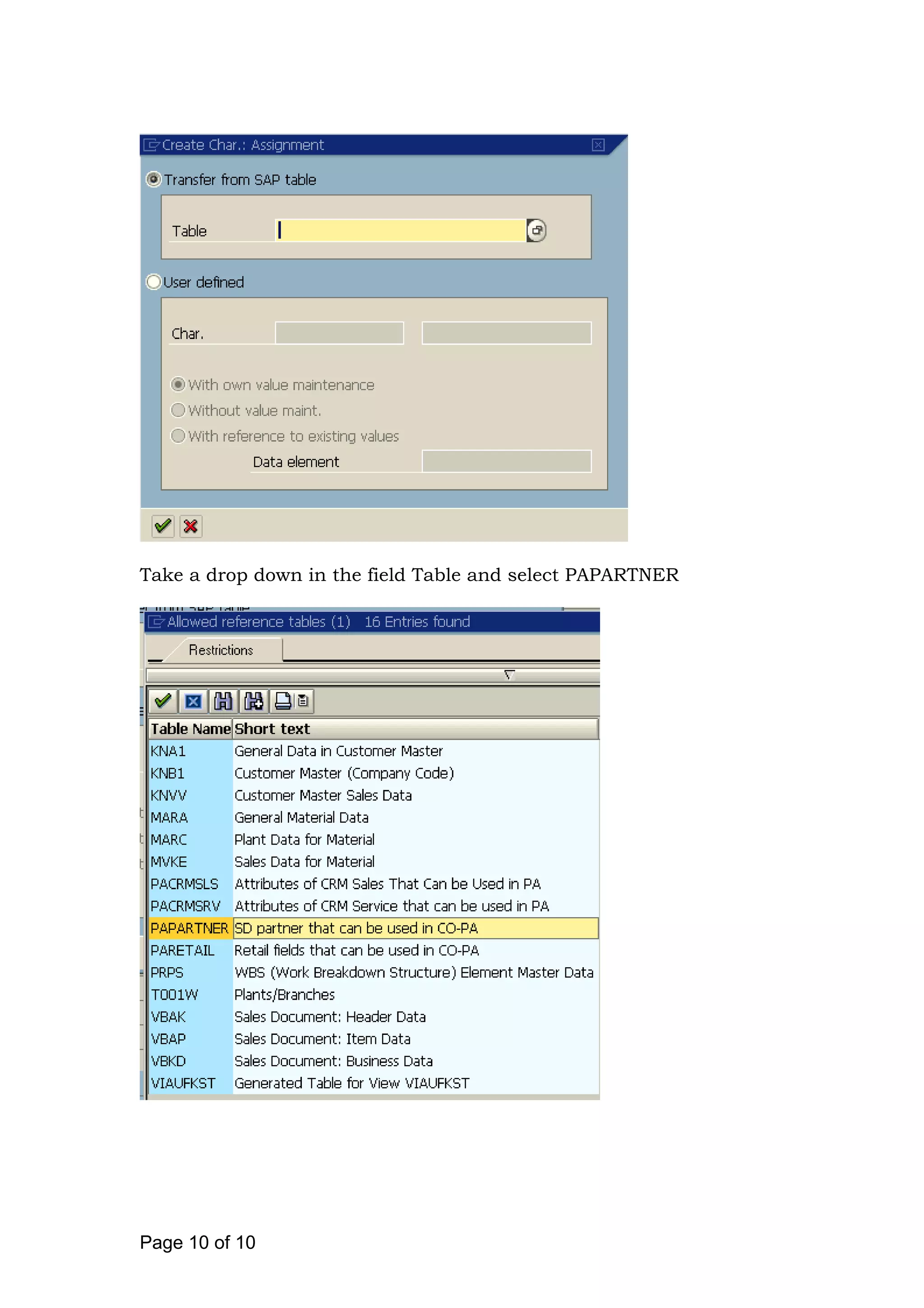 Take a drop down in the field Table and select PAPARTNER
Page 10 of 10
 
