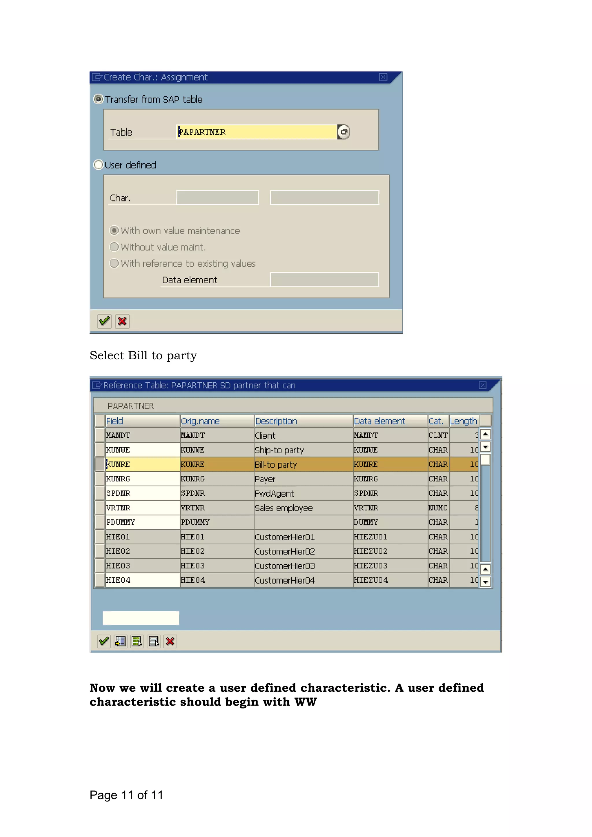 Select Bill to party
Now we will create a user defined characteristic. A user defined
characteristic should begin with WW
Page 11 of 11
 