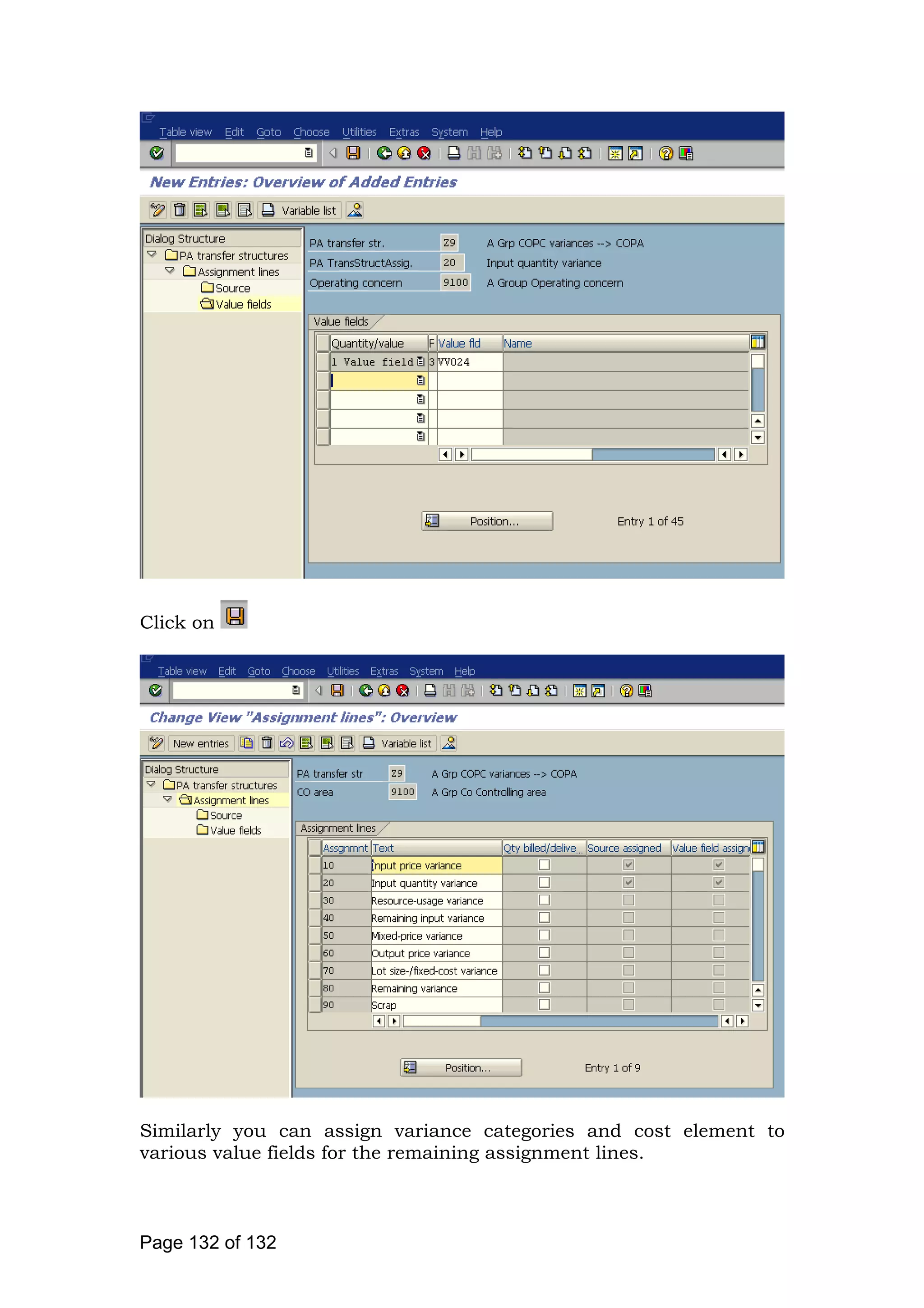 Click on
Similarly you can assign variance categories and cost element to
various value fields for the remaining assignment lines.
Page 132 of 132
 