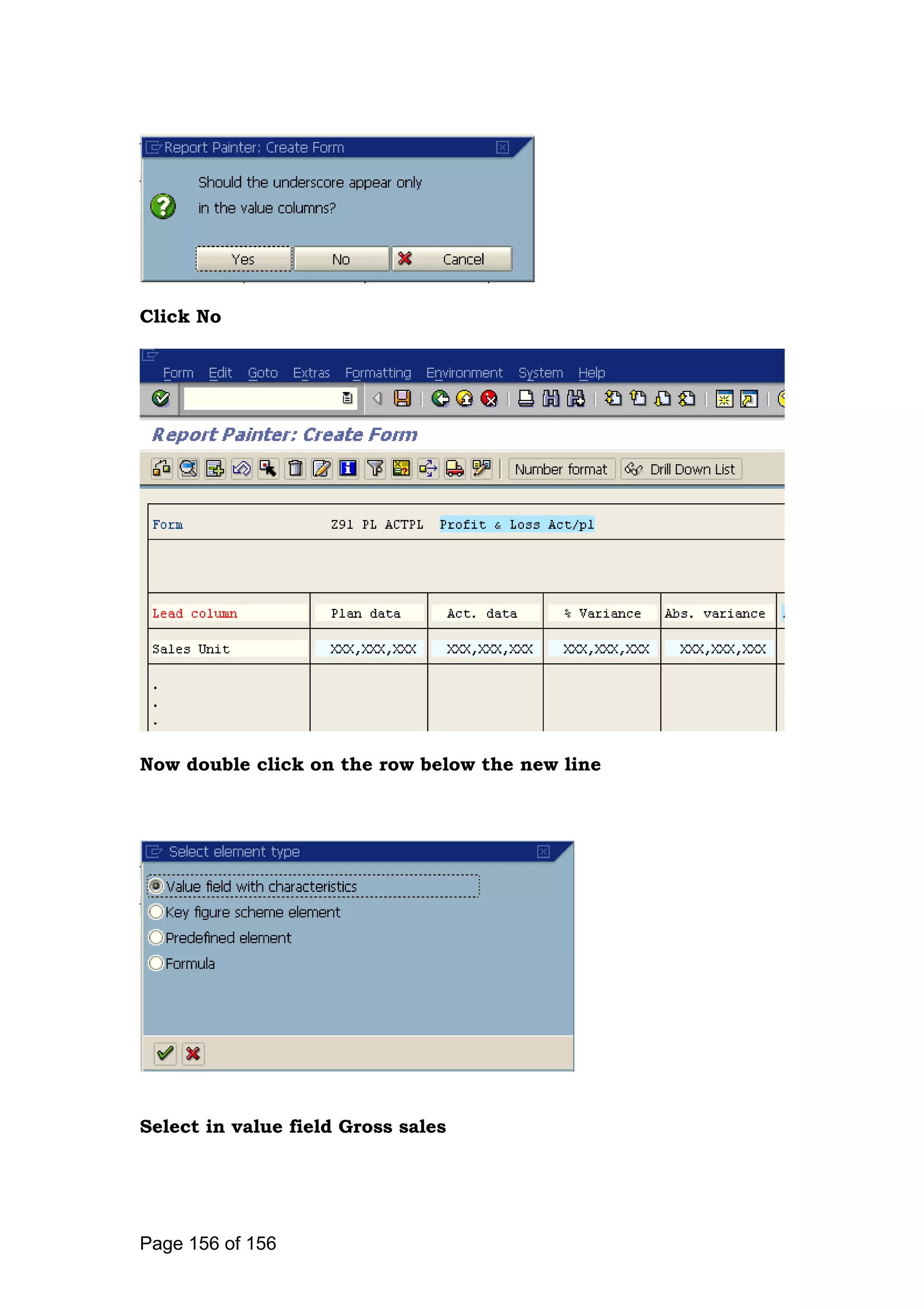 Click No
Now double click on the row below the new line
Select in value field Gross sales
Page 156 of 156
 