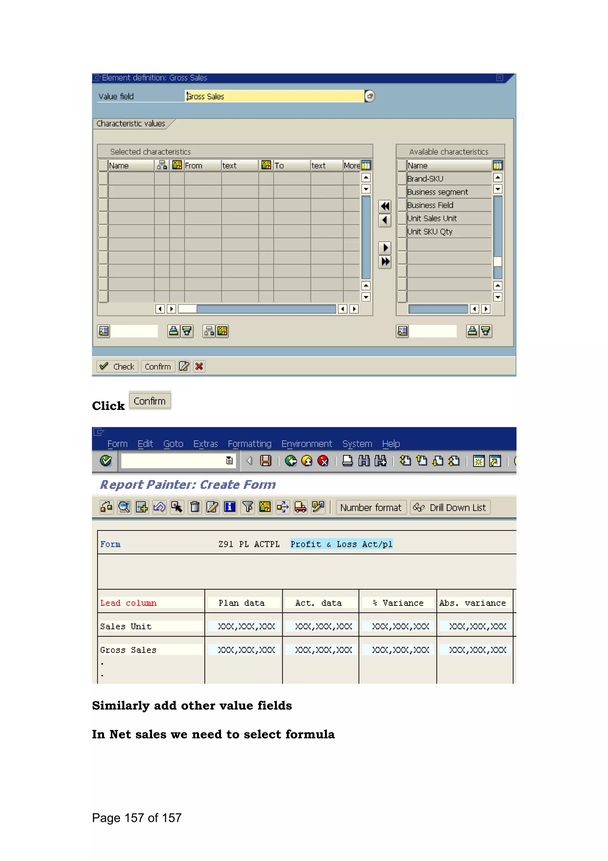 Click
Similarly add other value fields
In Net sales we need to select formula
Page 157 of 157
 