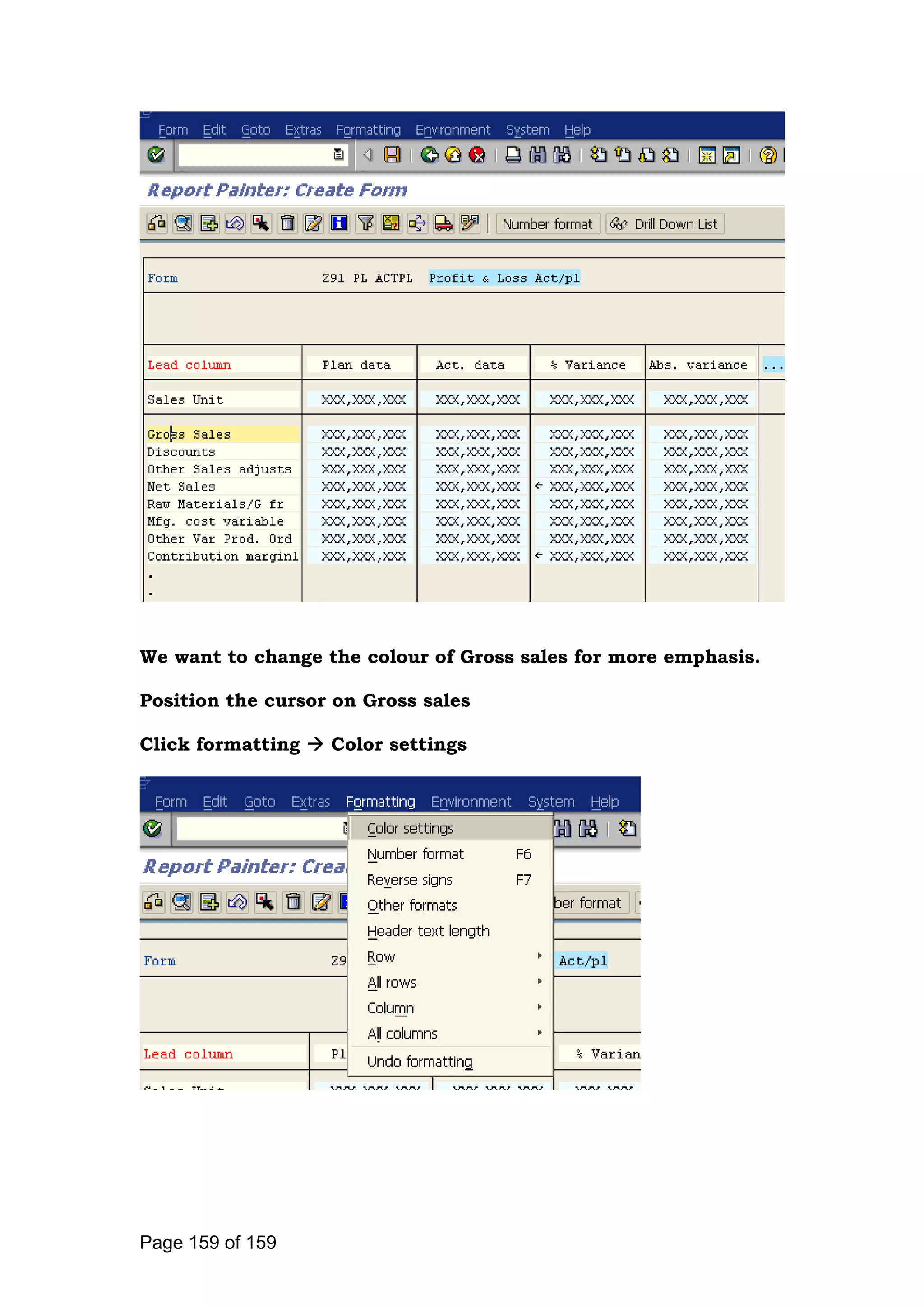We want to change the colour of Gross sales for more emphasis.
Position the cursor on Gross sales
Click formatting Color settings
Page 159 of 159
 