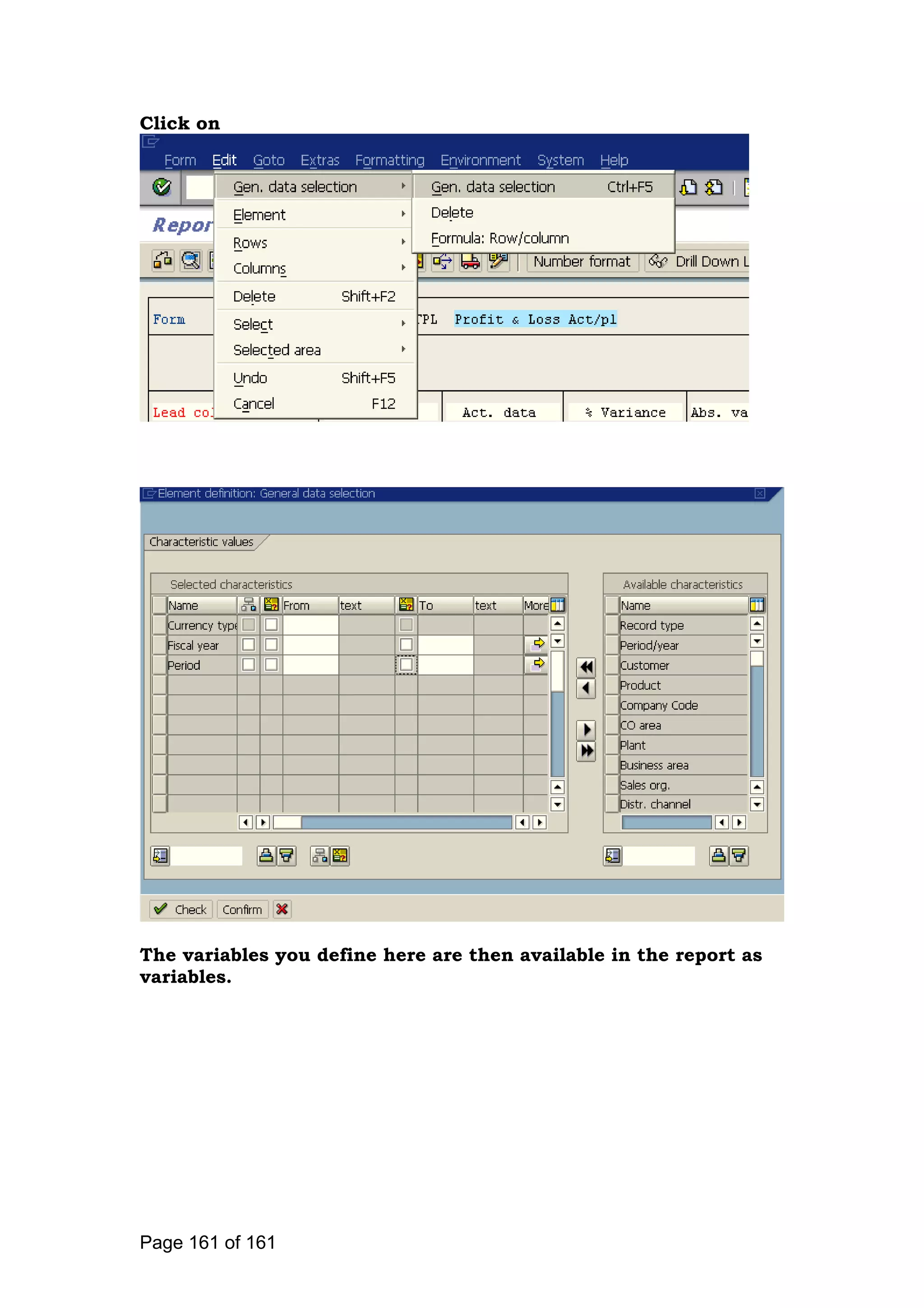 Click on
The variables you define here are then available in the report as
variables.
Page 161 of 161
 