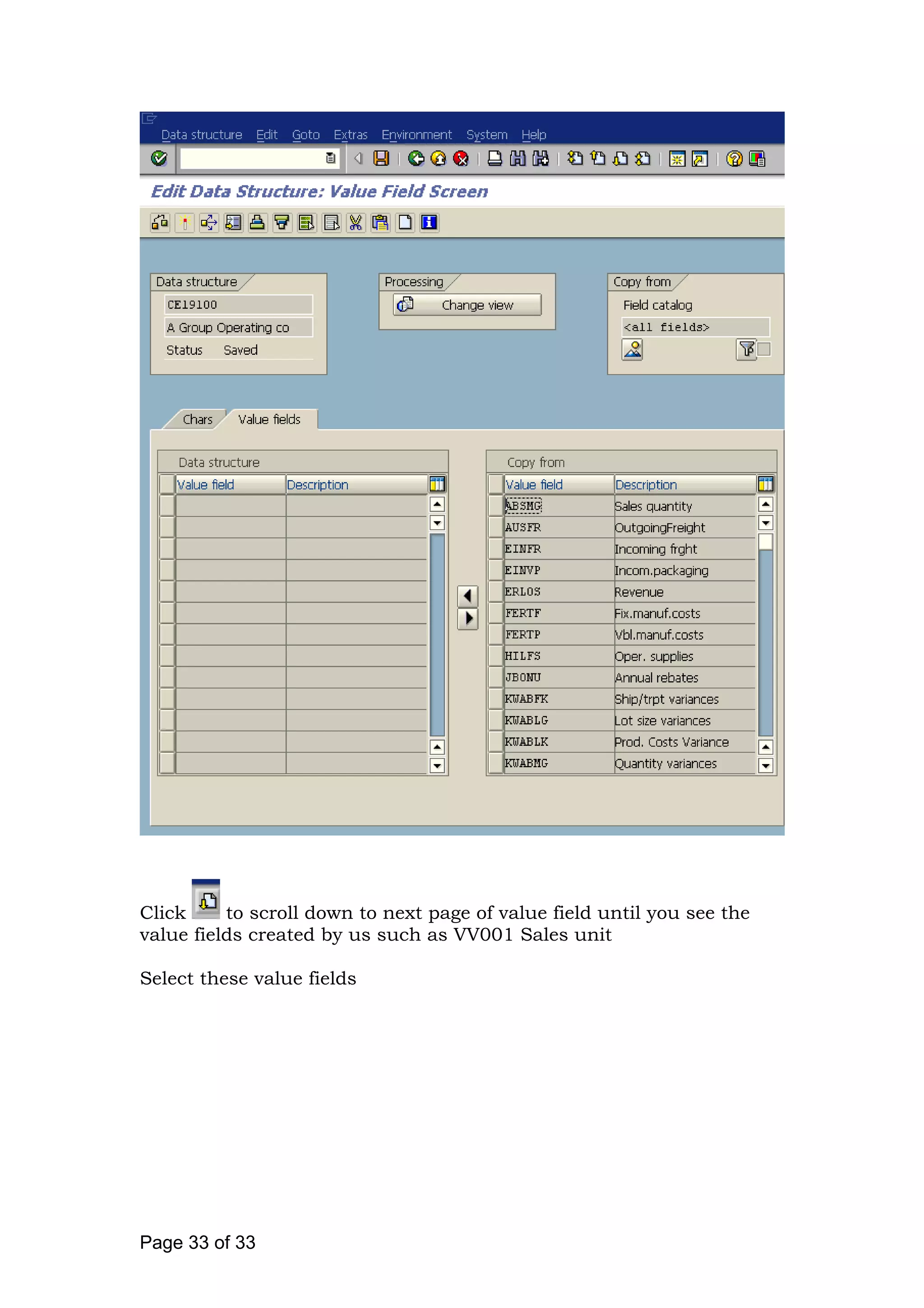 Click to scroll down to next page of value field until you see the
value fields created by us such as VV001 Sales unit
Select these value fields
Page 33 of 33
 