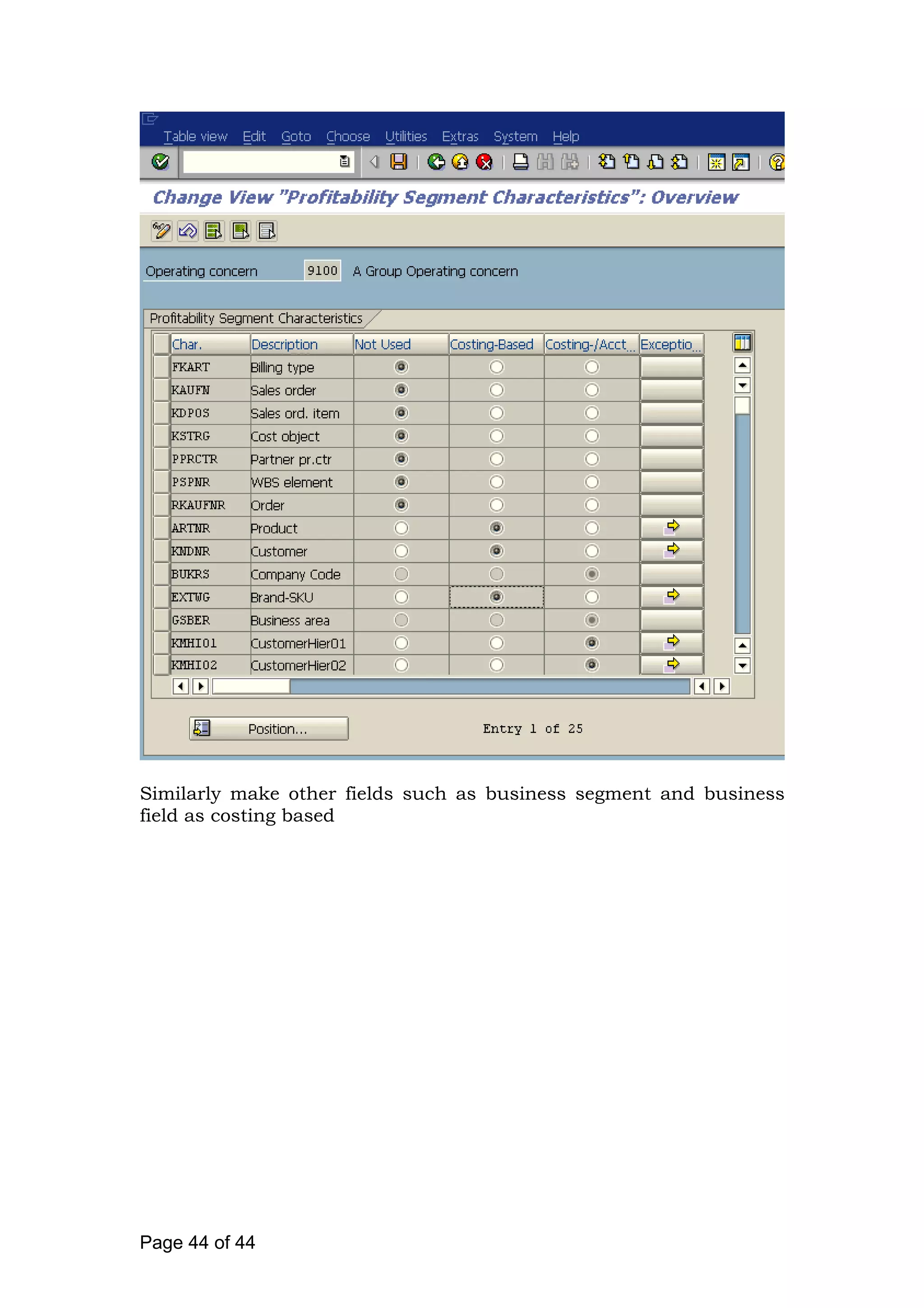 Similarly make other fields such as business segment and business
field as costing based
Page 44 of 44
 