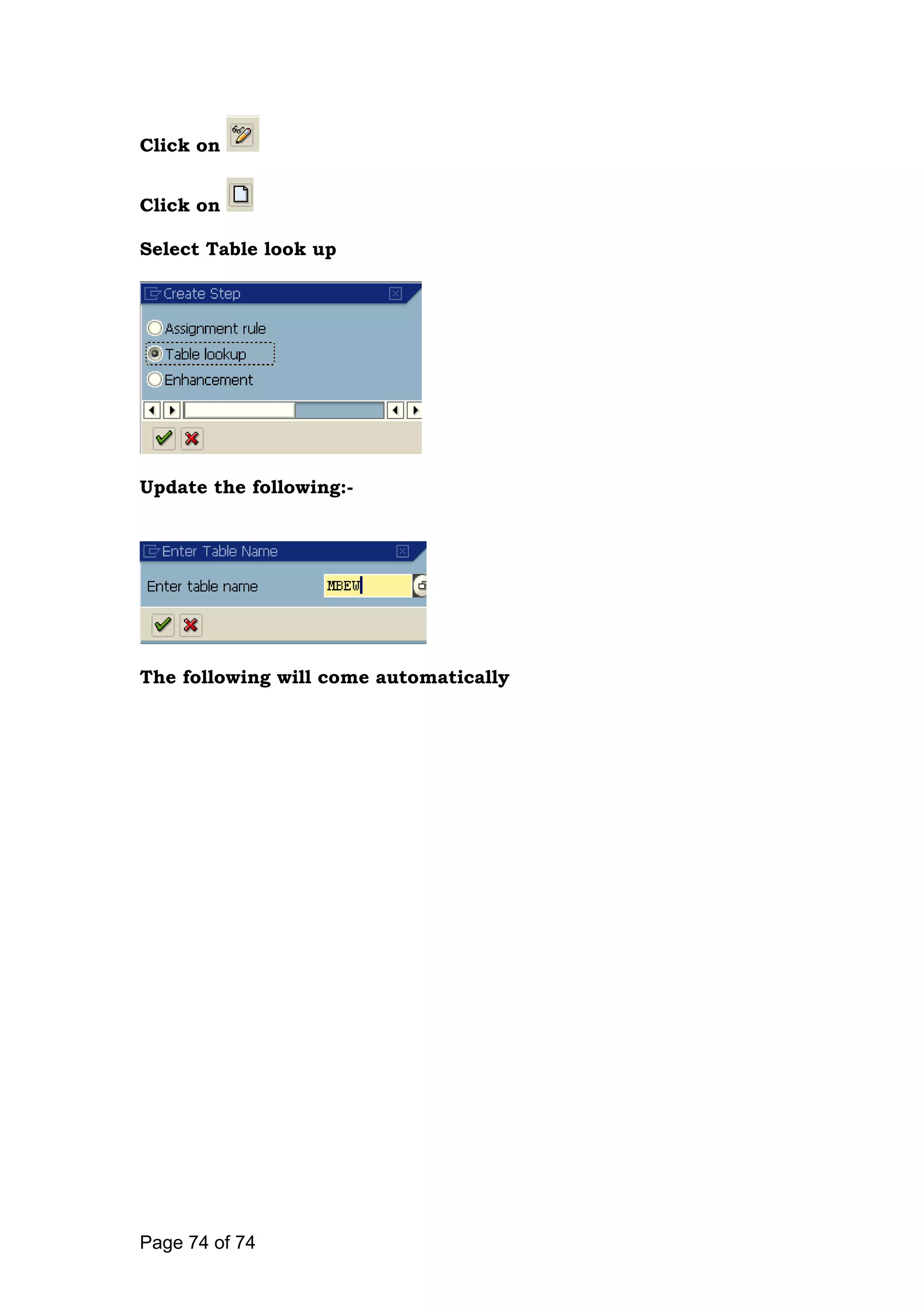 Click on
Click on
Select Table look up
Update the following:-
The following will come automatically
Page 74 of 74
 