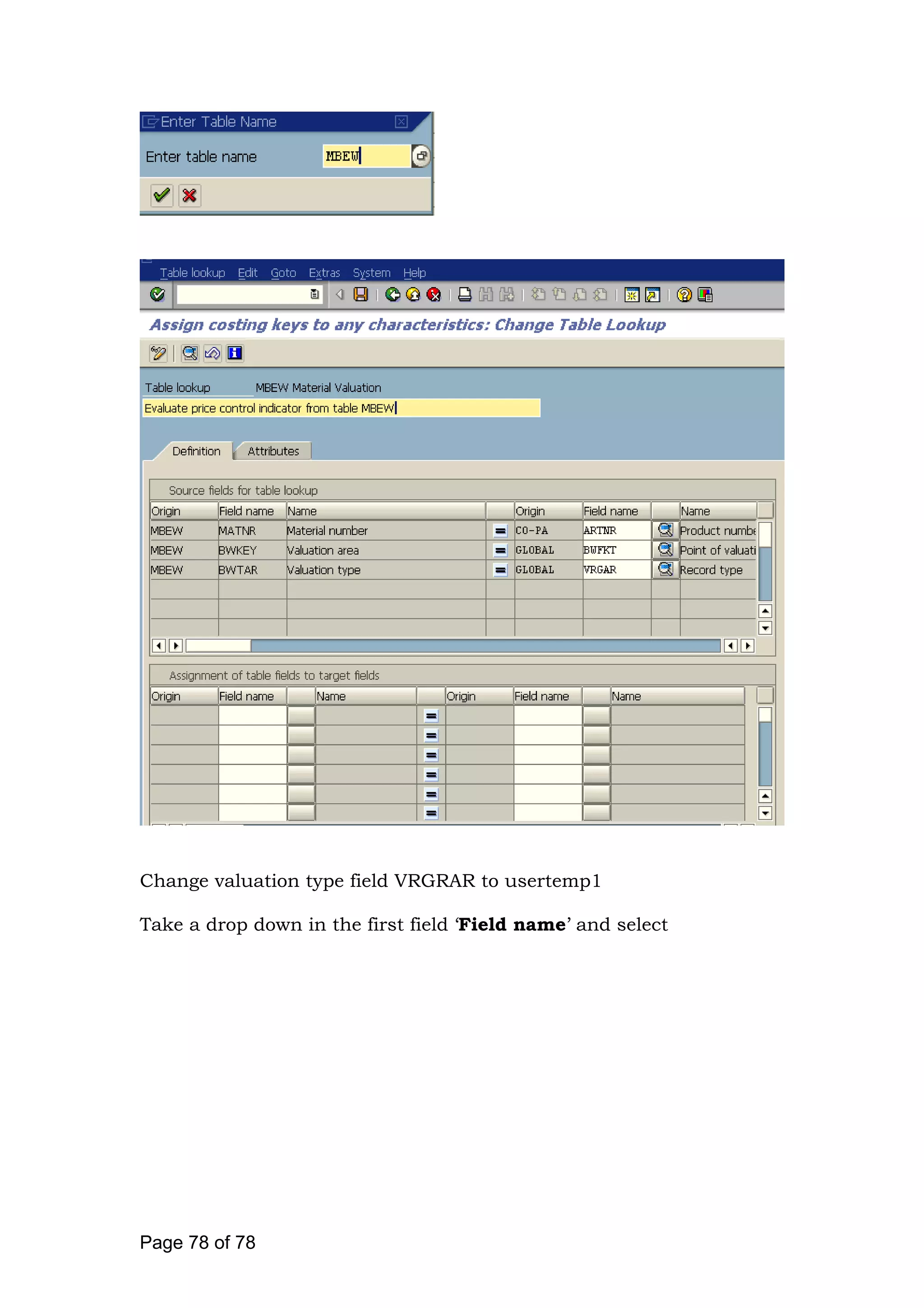 Change valuation type field VRGRAR to usertemp1
Take a drop down in the first field ‘Field name’ and select
Page 78 of 78
 