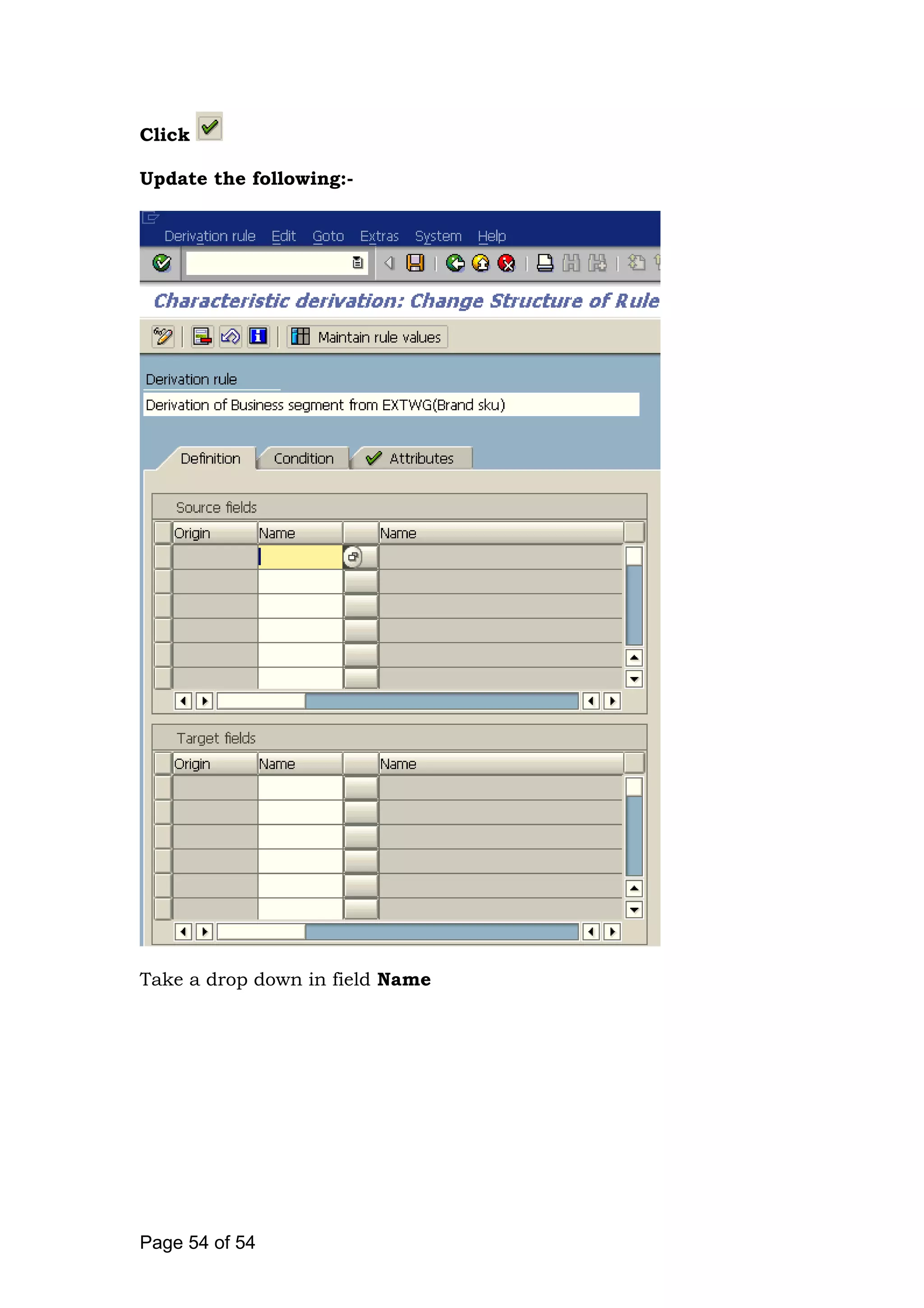 Click
Update the following:-
Take a drop down in field Name
Page 54 of 54
 