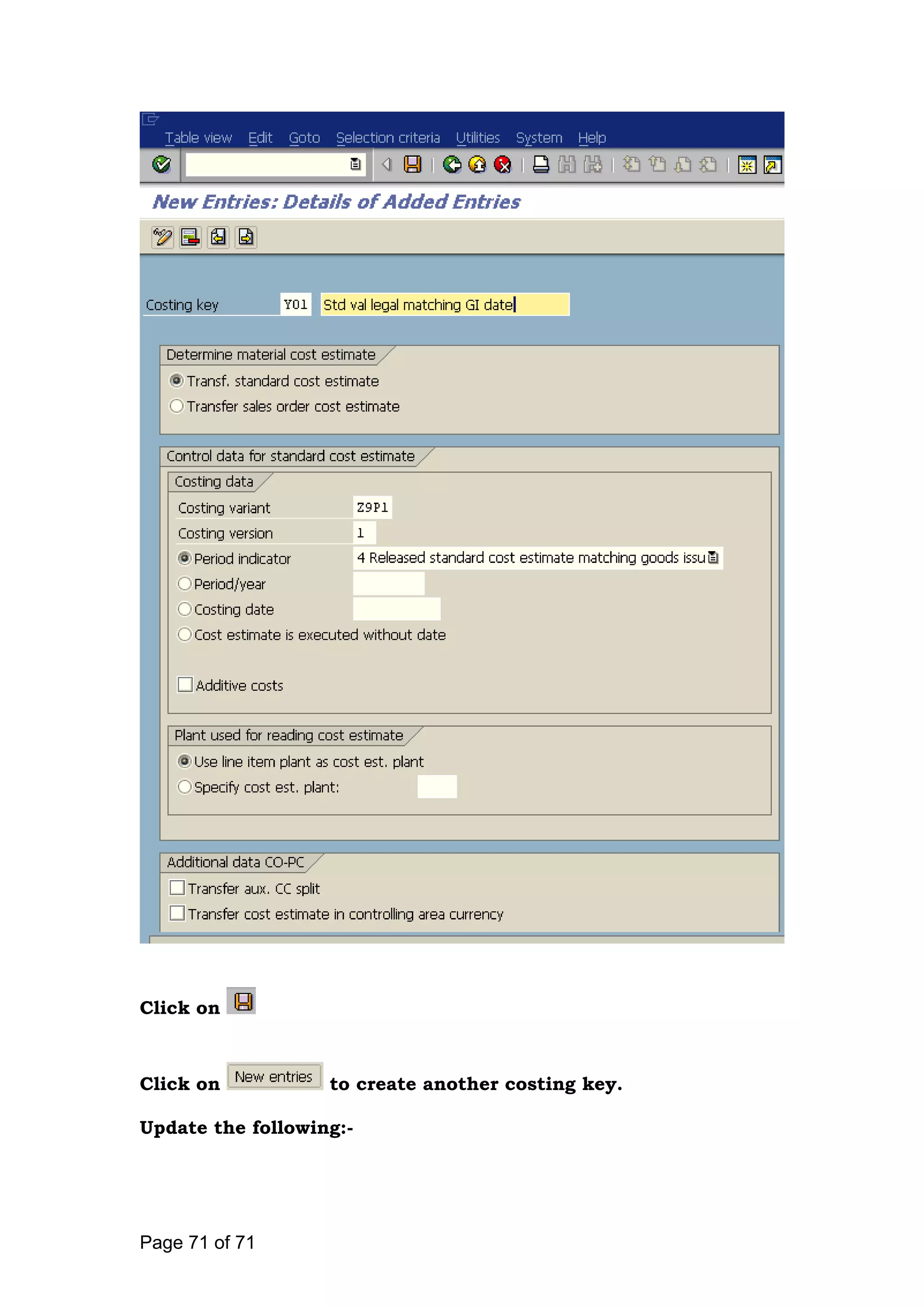 Click on
Click on to create another costing key.
Update the following:-
Page 71 of 71
 