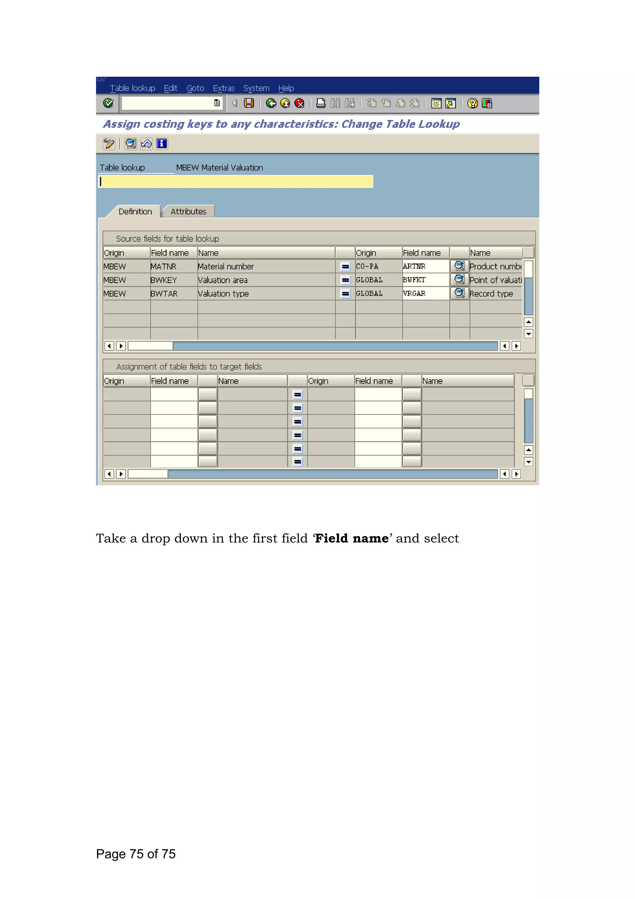 Take a drop down in the first field ‘Field name’ and select
Page 75 of 75
 