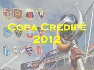 Copa Credifé
   2012
 