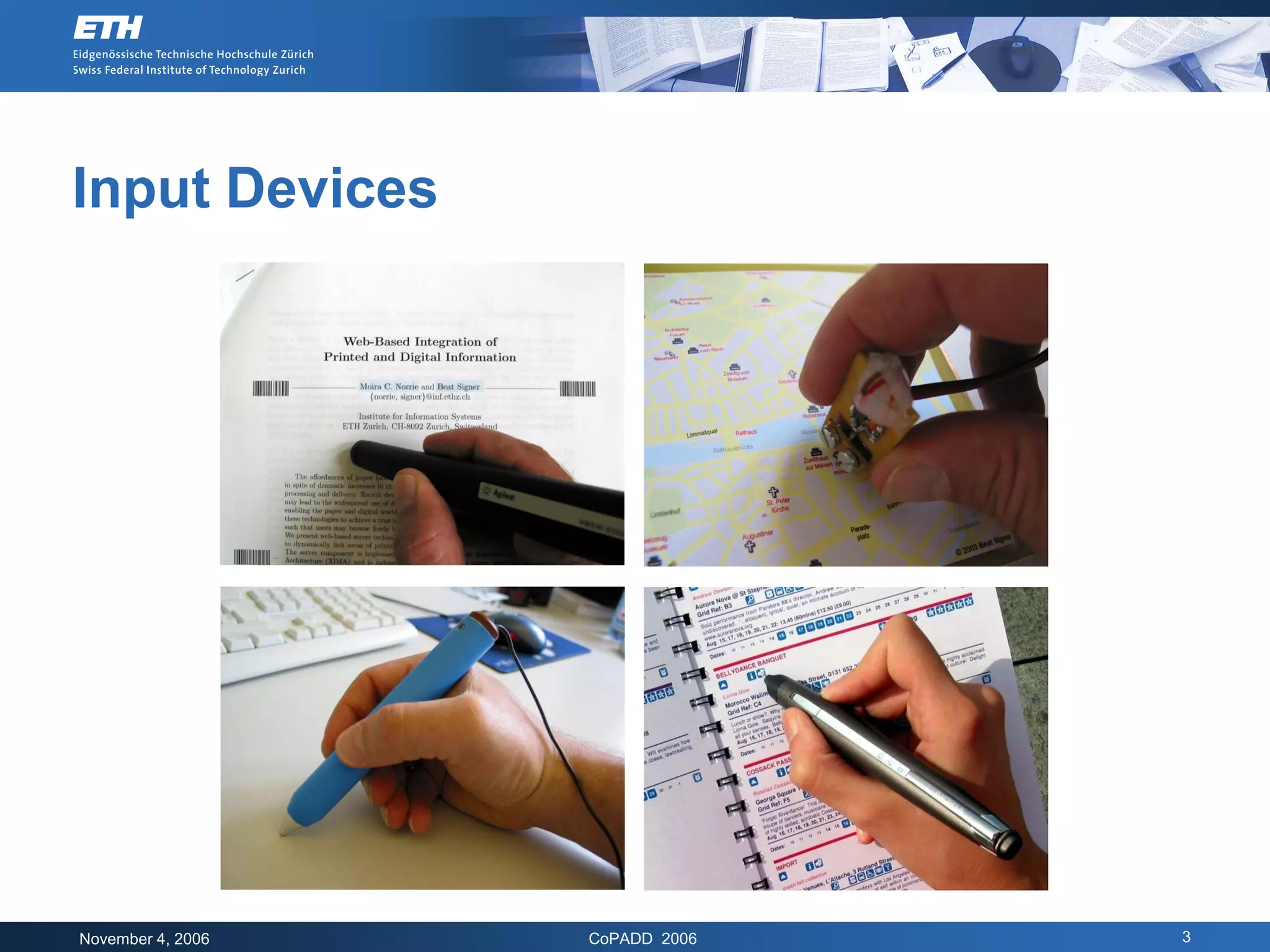 Input Devices




November 4, 2006   CoPADD 2006   3
 