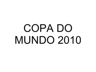 COPA DO MUNDO 2010 