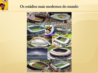 Os estádios mais modernos do mundo