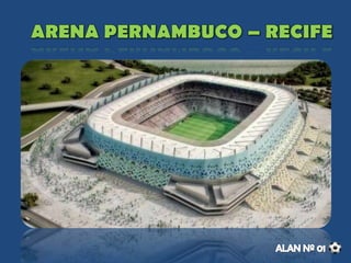 Capacidade: 46 mil pessoas
Custo toal: cerca de 500 milhões
70% das obras estão concluídas
400 milhões de financiamento federal
 