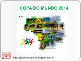 COPA DO MUNDO 2014

http://soniamaralpereira.blogspot.com.br/

 