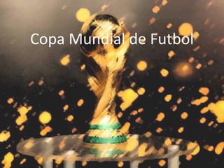 Copa Mundial de Futbol
 