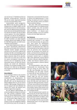 43
man das Echo der 11’500 Medienvertreter als
Massstab – und das sollte man –, können die
FIFA und die beiden Organisationskomitees
auch hier eine positive Bilanz ziehen.
Zusammenarbeit wurde grossgeschrie-
ben. Während fast vier Jahren schafften die
FIFA gemeinsam mit JAWOC, KOWOC und HBS
(Host Broadcast Services) die Vorraussetzun-
gen, damit kein Medienvertreter benachteiligt
wurde. Doch ohne die beispielhafte Koordina-
tion zwischen den beiden LOC wäre die Mühe
umsonst gewesen. Eine strikte Aufgabentei-
lung erwies sich etwa bei den Medienakkre-
ditierungen als Patentrezept: Das JAWOC war
für 3000 Journalisten und 1000 Fotografen
zuständig, während beim KOWOC die Fäden
für 3000 HBS-Angestellte und 4500 Fernseh-
mitarbeiter zusammenliefen.
Die 20 Stadien-Medienzentren (SBC) und
die beiden internationalen Medienzentren
(für Presse und Fernsehen, IBC) in Seoul und
Yokohama läuteten bezüglich Einrichtung
und Service eine neue Ära ein. Während der
Andrang in den SBC an den Spieltagen jeweils
enorm war, liess die Auslastung der IBC in der
Regel zu wünschen übrig. Für ein abschlies-
sendes Urteil ist es zwar noch zu früh, doch
die rasante technologische Entwicklung ist
bestimmt einer der Hauptgründe. Die Me-
dienvertreter können sich dank dem Internet
jederzeit und überall die Informationen
beschaffen, die sie gerade benötigen. Diesen
Punkt gilt es für 2006 bei der Abstimmung
des IT-Supports auf die Wünsche der Medien
zu beachten.
Rekord-Website
An den Spieltagen dienten an den einzelnen
Spielorten mindestens drei FIFA-Medien-
verantwortliche als Ansprechpartner. Für
das hoch geschätzte Informationssystem
MIS-INFO 2002 und die Aktualisierung der
Verbands-Website fifa.com und der äusserst
beliebten WM-Homepage fifaworldcup.com,
die mit insgesamt über zwei Milliarden Hits
während des Turniers alle Rekorde brach,
wurde ein eigenes Team eingesetzt.
Mit den täglichen Medienbriefings, die
auf der Grundlage des erfolgreichen Konzepts
von 1998 nochmals ausgeweitet wurden,
konnte die FIFA die Medienvertreter in Seoul
und Yokohama aus erster Hand informieren
und auf brennende Fragen eingehen. Durch
das Ausbleiben von Fanausschreitungen
standen vor allem die anfänglichen Probleme
beim Kartenverkauf sowie die Leistungen der
Schiedsrichter undSchiedsrichter-Assistenten
im Zentrum des Medieninteresses. In ihren
Briefings, die jeweils auf 11.00 Uhr angesetzt
waren, nahm die FIFA zu diesen und anderen
Themen ausführlich Stellung.
Wie schon 1998 wurde die Verwaltung
des Ticketkontingents für die Medienvertreter
dadurch erschwert, dass viele Journalisten
trotz vorgängiger Reservierung nicht zu den
Spielen erschienen – ein äusserst unpro-
fessionelles Verhalten, das für die nächsten
Turniere nicht ohne Folgen bleiben wird.
Nach Spielende
In der gemischten Zone bewährte sich eine
Änderung ganz besonders: In der Hektik
boten die Studiointerviews die gewünschte
Ruhe. Hinzu kamen die improvisierten
Mini-Medienkonferenzen mit ausgewählten
Spielern in der gemischten Zone selbst und
die Kurzinterviews mit den Spielern, während
diese die gemischte Zone durchquerten,
wodurch die Journalisten eine Vielzahl von
Spieler- und Trainerstimmen einfangen konn-
ten. Die meisten Teams gewährten den Medi-
envertretern vermehrt auch an spielfreien
Tagen Zutritt (öffentliches Training während
den ersten 15 Minuten), obwohl einige Mann-
schaften oder Personen weiterhin nicht zu
einer Zusammenarbeit im üblichen Rahmen
bereit waren.
Die Fernsehproduktion setzte dank der
Professionalität des internationalen Teams
unter der Leitung von Francis Tellier, CEO
von HBS, neue Massstäbe. Auch wenn im
Fernsehbereich das Rad längst erfunden
ist, setzte HBS bei seiner Planung nicht nur
auf konventionelle Produktionsmethoden,
sondern zeigte sich auch sehr innovativ,
wodurch bei der Bildqualität eine weitere, bis
anhin undenkbare Steigerung erreicht werden
konnte. Mit Hilfe eines neuen Systems, des
so genannten EBIF (Extended Basic Internati-
onal Feed), konnte HBS den Fernsehanstalten
während und nach den Spielen mehr Bildma-
terial anbieten, wodurch diese vermehrt auch
Szenen abseits des eigentlichen Spielgesche-
hens einfangen konnten.
Dank der Zusammenarbeit zwischen der
FIFA und den LOC (mit dem tollen Einsatz von
unzähligen Freiwilligen) und nicht zuletzt der
Kooperationsbereitschaft der Medien verlief
das Turnier ohne grössere Zwischenfälle –
noch viel wichtiger: Auch die anspruchsvollen
Medienvertreter waren mit der Organisation
äusserst zufrieden.
Photos: Christian Liewig, Daniel Motz
 