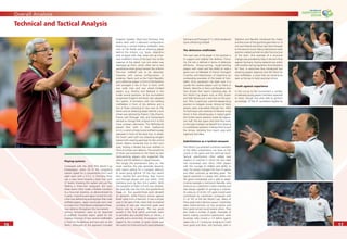 1616
Overall Analysis
1717
Technical and Tactical Analysis
Playing systems
Compared with the 2002 FIFA World Cup
Korea/Japan, when 24 of the competing
nations opted for a conventional 4-4-2 and
eight went with a 3-5-2, in Germany there
was a clear trend towards a back four, with
27 teams choosing this option and just ﬁve
ﬁelding a three-man rearguard. But even
these teams often made a ﬂexible transition
to a four-man backline, as demonstrated by
Croatia. Costa Rica and Japan turned this into
a ﬁve-man defence by pushing back their wide
midﬁeld players. Japan eventually went over
to a back four. Only Mexico employed a three-
man defence throughout the tournament.
Various formations were to be observed
in midﬁeld. Fourteen teams opted for the
classical structure of two central midﬁelders
in front of the defence and two men on the
ﬂanks. Advocates of this approach included
England, Sweden, Brazil and Germany. Five
teams went with a diamond conﬁguration
featuring a central holding midﬁelder, two
men on the ﬂanks and an attacking player
behind the strikers, e.g. Spain, Argentina
and, to begin with, Italy. Seven set up a ﬁve-
man midﬁeld in front of the back four at the
expense of the attack. Just one striker was
deployed up front, which often led to less
penetration when going forward. No uniform
ﬁve-man midﬁeld was to be observed,
however, with various conﬁgurations in
evidence. Teams such as the Czech Republic
put a defensive player in front of the backline
and arranged a line of four in front, with
two wide men and two attack-minded
players (e.g. Rosicky and Nedved) in the
inside central positions. As the tournament
progressed England and Brazil also adopted
this system. A formation with two holding
midﬁelders in front of the defence and a
line of three consisting of two men on the
ﬂanks and an attacking player behind a lone
striker was selected by Poland, Côte d’Ivoire,
France and Portugal. Italy and Switzerland
elected to change their original 4-4-2 to this
more compact alternative. The Netherlands
placed their faith in their traditional
4-3-3, in which a ﬁnely tuned midﬁeld triangle
operated in front of the back four. In attack
the Dutch went with two attacking wingers
tasked with creating openings for the central
striker. Mexico remained true to their own
style, ﬁelding a ﬂexible ﬁve-man midﬁeld in
front of a three-man defence. The central line
of three was bolstered on the ﬂanks by two
hard-working players who supported the
attack and the defence in equal measure.
The longer the tournament went on, the
more cautious the play generally became,
with teams opting for a compact defence
to avoid going behind. Of the four teams
who reached the semi-ﬁnals, Italy, France
and Portugal played with one striker. Only
Germany stuck by their 4-4-2 system. With
the exception of Italy’s 3-0 win over Ukraine,
the goal tally was low from the quarter-ﬁnal
stage on. Two quarter-ﬁnals were decided
on penalties, while France’s winner against
Brazil came from a free-kick. It was a similar
case in the semi-ﬁnals, when Italy triumphed
courtesy of two late extra-time goals and
France won by a penalty. The two goals
scored in the ﬁnal which eventually went
to penalties also resulted from set pieces, a
penalty and a corner-kick. An exception with
regard to the number of goals scored was
the match for third and fourth place between
Germany and Portugal (3-1), which produced
some refreshing football.
The defensive midﬁelder
The main task of the player in this position is
to support and stabilise the defence. Prima-
rily, the role is deﬁned in terms of defensive
attributes. Strong-running, tough-tackling
players with vision and the ability to read a
game such as Makelele of France, Portugal’s
Costinha and Mascherano of Argentina are
outstanding examples of this breed of foot-
baller. Once possession has been won it is
usually the creative players such as Vieira or
Zidane, Maniche or Deco and Riquelme who
then dictate their team’s attacking play. At
this World Cup players such as Pirlo, Essien
and Xabi Alonso put a new face on this posi-
tion. Pirlo, in particular, used this deeper-lying
position to instigate moves. Almost all Italy’s
attacks were channelled through him. With
his technique and creativity he became a key
factor in their attacking play. In today’s game
the further teams advance inside the opposi-
tion half, the less space and time they have,
so this type of player can beneﬁt from playing
in a withdrawn position. It allows them to pull
the strings, dictating their team’s play with
ingenuity and ideas.
Substitutions as a tactical measure
This World Cup provided numerous examples
of the effect substitutions can have on the
course of the game and the eventual result.
Tactical substitutions often added new
impetus to matches in which the two sides
had neutralised each other. Fresh players
with the courage to dribble and ability to
raise the tempo changed the face of games
and often conjured up deciding goals. The
typical substitute is a player who settles into
the game immediately and is able to adapt.
A prime example is Germany’s Neuville, who
came on as a substitute in seven matches and
was always capable of springing a surprise.
As many as 23 of the 147 goals scored were
contributed by substitutes (compared with
21 of 161 at the last World Cup). Many of
these goals had a decisive impact. Substitutes
were match-winners on ﬁve occasions and
their goals turned round several others. They
also made a number of goals. Examples of
teams making successful substitutions were
Australia, who turned a 1-0 deﬁcit against
Japan into a 3-1 victory by bringing on Cahill
(two goals) and Aloisi, and Germany, who in
Odonkor and Neuville introduced the maker
and the scorer of the goal that gave them a 1-0
win over Poland and all but saw them through
to the second round. Many substitutions were
position-related and did not alter the structure
of the team. One example of a structural
change was provided by Italy in the semi-ﬁnal
against Germany. Having replaced one striker
with another during regulation time (Gilardino
for Toni), in extra-time they introduced two
attacking players (Iaquinta and Del Piero) for
two midﬁelders, a move that can certainly be
seen as the key to Italy’s eventual victory.
Youth against experience
In the run-up to the tournament a number
of talented young players had been expected
to shine, though few were able to perform
accordingly. Of the 41 candidates eligible for
 