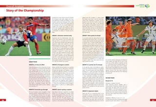 3030
Overall Analysis
3131
sending-off. In the second round of matches
the European sides again edged wins, Eng-
land defeating Trinidad and Tobago 2-0 and
Sweden overcoming Paraguay with a late
goal, results that meant both teams were all
but through to the next round. England and
Sweden then fought out a lively 2-2 draw,
which was enough to give England victory in
the group, and Paraguay signed off with a
comfortable 2-0 defeat of Trinidad and To-
bago.
GROUP C: Outcome resolved early
Argentina and the Netherlands were the
teams most fancied to win the group and
both got off to a successful start. A 2-1 win
over Côte d’Ivoire proved more difﬁcult than
Argentina might have expected, and the
Netherlands did not have it easy either, over-
coming Serbia and Montenegro 1-0. Argen-
tina then put on a gala performance to beat
Serbia and Montenegro 6-0, while the Dutch
recorded a narrow 2-1 victory over Côte
d’Ivoire, who again looked very strong. These
results ended Group C as a contest. In the
ﬁnal games Argentina and the Netherlands
drew 0-0, which gave the former victory in
the group, and Côte d’Ivoire came from 2-0
down against Serbia and Montenegro to win
3-2, their ﬁrst World Cup success.
GROUP D: Portugal in control
Mexico started the tournament on a positive
note, beating Iran 3-1 after going 1-0 behind.
Portugal also secured a win against a strong
Angola side, albeit by a narrow 1-0 scoreline,
and then booked their place in the next round
with a 2-0 defeat of Iran. Angola put on an-
other good performance to hold Mexico 0-0
and maintain their chance of progressing to
the Round of 16. In the ﬁnal group match
against Iran the Angolans were unable to
hang on to a 1-0 lead and had to settle for a
1-1 draw. This meant Mexico went through in
second place, in spite of a 2-1 defeat against
Portugal.
GROUP E: Ghana spring a surprise
Italy drew on all their experience to defeat
Ghana 2-0 in an entertaining opener, while
in the second game in the group the Czech
Republic impressed with a comfortable 3-0
win over the USA. The clash between Italy
and the USA was one of the hardest fought
matches in the preliminary phase, with three
players sent off. It ended 1-1, which suited
the Italians more than it did the Americans.
Ghana then registered a surprise, yet de-
served 2-0 win over the Czechs, a result that
left the group wide open. In the deciding
match against a strong Italian side the Czech
Republic went down 2-0 to exit the tourna-
ment early after starting it so well. Elsewhere
Ghana overcame the USA 2-1 and thus be-
came the only African team to progress to
the next round.
GROUP F: Nine points for Brazil
In an evenly balanced opener Brazil secured
the desired three points with a 1-0 win over
Croatia, while Australia showed great resolve
to recover from 1-0 down to beat Japan 3-1.
In Brazil’s second game a few moments of
individual skill were again enough for them to
keep Australia at bay 2-0. Japan and Croatia
played out a scoreless draw, so it was left
for the ﬁnal games to decide who ﬁnished
second in the group. Japan slipped to a 4-1
defeat after taking the lead against a Brazil
side who produced their best performance of
the tournament thus far, allowing Australia to
claim second spot in the group and a place in
the Round of 16 thanks to a 2-2 draw with
Croatia in which they twice came from be-
hind to level the scores.
GROUP G: A points win for Europe
In an opening match dominated by tactics,
France and Switzerland played out a goalless
draw. The second game saw Korea Republic
emerge as 2-1 victors over Togo, who played
very well in the ﬁrst half, taking a 1-0 lead. In
their next match France again only managed
a draw, eventually conceding an equaliser
against the tireless Koreans after taking an
early lead. Switzerland went top of the group
with a comfortable 2-0 win over Togo. A 2-0
defeat of Togo then gave France the points
they needed to progress, while Switzerland
produced a good performance to beat Korea
Republic 2-0 to qualify for the next round as
group winners.
GROUP H: Impressive Spain
Spain got off to a convincing start to the
tournament with an outstanding and unex-
pectedly comfortable 4-0 win over Ukraine,
while Tunisia and Saudi Arabia contested a
2-2 draw that was open right until the end.
Ukraine then played themselves back into the
tournament with an impressive 4-0 defeat of
Saudi Arabia, and Spain left no one in any
doubt as to their ability in beating Tunisia
3-1. In the ﬁnal round of matches Spain’s 1-0
win over Saudi Arabia was never in danger,
even though they ﬁelded their second string,
while Ukraine progressed thanks to a penalty
against Tunisia (1-0), who were forced to
play the second half with ten men following
a sending-off.
SECOND PHASE
Round of 16
Germany v. Sweden 2-0 (2-0)
Hosts Germany overran Sweden with a
strong display of attacking football after two
early goals had given them the assurance
they needed. A ﬁrst-half sending-off and a
penalty miss on the part of Sweden put Ger-
many ﬁrmly on the road to victory, though the
Germans never ceased their efforts to add to
the scoreline.
Argentina v. Mexico 2-1 a.e.t. (1-1, 1-1)
In a top-class encounter contested with great
passion by both teams Mexico took an early
Story of the Championship
GROUP PHASE
GROUP A: A clear-cut affair
Hosts Germany secured an important 4-2 win
over Costa Rica in an entertaining FIFA World
CupTM
opener. And when Ecuador beat the
more fancied Poles 2-0 in the second match
in the group, the next round of matches be-
tween the winners of the ﬁrst games and the
respective losers took on decisive importance.
Once Germany had overcome Poland 1-0 and
Ecuador had seen off Costa Rica 3-0, the only
issue left to be settled was who would win
the group. The honours went to Germany,
who beat a revamped Ecuador side 3-0,
while Poland ﬁnally tasted success in defeat-
ing Costa Rica 2-1.
GROUP B: Favourites go through
The two European teams struggled in their
opening matches. England laboured to a 1-0
win over Paraguay courtesy of an own goal,
while Sweden could only manage a scoreless
draw against Trinidad and Tobago despite the
fact that the Caribbean side were forced to
play for 45 minutes with ten men following a
 