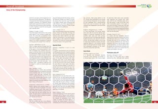 3232
Overall Analysis
3333
lead from a set piece, only for Argentina to re-
store parity shortly afterwards. The Mexicans
impressed with their ﬂowing passing play and
excellent movement, but Argentina looked
slightly better organised and more composed.
In extra-time, the outcome of which was long
in doubt, Argentina scored the winning goal
with a wonder strike.
England v. Ecuador 1-0 (0-0)
Favourites England laboured for much of the
game against a very compact Ecuador rear-
guard. The technically accomplished South
Americans played a counterattacking game
and England struggled to mount any effective
attacks. As a logical consequence, England’s
winning goal came straight from a free-kick.
Portugal v. Netherlands 1-0 (1-0)
After a scrappy opening Portugal took the
lead in the 23rd
minute and had slightly more
of the game in the ensuing period. In ﬁrst-
half of stoppage time, however, they lost a
player to a red card. With the man advantage,
the Netherlands stepped up the pace in the
second period in a bid to reverse the deﬁcit.
The game then became more aggressive and
more disjointed when a Dutch defender was
dismissed for a second bookable offence af-
ter 63 minutes. Two more red cards – one
for each team – provided an inglorious end
to a match in which no further goals were
scored.
Italy v. Australia 1-0 (0-0)
Operating with two strikers, Italy controlled
the game against an accomplished, physically
strong Australian side. The picture changed,
however, when they had a defender sent
off for a professional foul not long into the
second half. Australia grew stronger as Italy
switched their focus to their defence. A stop-
page-time penalty eventually settled the con-
test in favour of the Azzurri.
Switzerland v. Ukraine 0-0 a.e.t., 0-3 PSO
Neither defence was seriously tested in a
scrappy affair devoid of highlights. Too many
misplaced passes by both sides meant the
game could never develop any genuine ﬂow.
Any threat that did arise resulted from set
pieces. The game went to a penalty shoot-out
after extra-time failed to produce any goals,
with Ukraine winning 3-0.
Brazil v. Ghana 3-0 (2-0)
The 3-0 scoreline was not a true reﬂection
of the game. Ghana had the majority of the
play and impressed with their plucky, commit-
ted attacking football, but failed to convert
the chances that came their way. The World
Cup holders showed more composure and
made effective use of their opportunities on
the break. Brazil’s efﬁciency in front of goal
eventually made the difference.
Spain v. France 1-3 (1-1)
Spain, who had looked convincing in the group
phase, initially had the better of things and
took the lead in the 28th
minute. But France
restored parity before half-time and domi-
nated the proceedings in the second period,
thanks largely to their experienced midﬁeld.
Two goals in the ﬁnal ten minutes gave them
victory and a place in the quarter-ﬁnals.
Quarter-ﬁnals
Germany v. Argentina 1-1 a.e.t. (1-1, 0-0)
PSO 4-2
In a game characterised by lots of tackling
and little goalmouth action, Argentina looked
the more composed and more accomplished
passing side. But after taking the lead in the
49th
minute they opted to try to dictate the
pace of the game and protect their lead.
Germany came back in the closing stages
and levelled the score with ten minutes left.
As that was the end of the scoring, despite
the best efforts of both teams, and extra-
time also remained goalless, it was left to a
penalty shoot-out to resolve the issue. Ger-
many safely converted all their penalties, but
Argentina had two saved and thus exited the
tournament.
Italy v. Ukraine 3-0 (1-0)
Italy advanced to the semi-ﬁnals with a con-
vincing 3-0 win. An early opening goal gave
them assurance and determined the rhythm
of their play. As much as Ukraine tried, they
were rarely able to pose a threat. A number
of chances were defused by the excellent
Italian goalkeeper. And when Italy deservedly
extended their lead with two goals midway
through the second half, the outcome of the
game was in no doubt.
Brazil v. France 0-1 (0-0)
France impressed against the reigning world
champions with a cohesive team perform-
ance and tactical discipline. Despite enjoying
the majority of possession, Brazil were
unable to trouble the France defence. In
contrast, the creative players in the French
midﬁeld became the factors that determined
the outcome. After going behind in the
57th
minute, Brazil attempted to turn things
round with the introduction of two strikers
for two midﬁelders. But a strong-tackling
French team were not about to be caught
unawares and progressed to the semi-ﬁnals
on merit.
England v. Portugal 0-0 a.e.t., 1-3 PSO
In a very hard-fought 120 minutes neither
team were able to score the decisive goal.
England, in particular, impressed with their
excellent team spirit and hard running.
Portugal had more of the play, especially after
England had had a man sent off in the 62nd
minute. Yet they were unable to ﬁnd a way
to break down England’s compact and well-
organised defence. In the decisive penalty
shoot-out Portugal had the stronger nerves,
their goalkeeper emerging as the match-
winner by saving three spot-kicks.
Semi-ﬁnals
Germany v. Italy 0-2 a.e.t. (0-0)
In a top-class and ultimately dramatic
encounter, hosts Germany succumbed to
a strong Italian side in the closing stages
of extra-time. Both teams were extremely
well organised and pushed each other
right until the end. Enthralling duels and a
very high tempo, in spite of the heat, were
other outstanding aspects of the game. It
was end-to-end play in extra-time, with Italy
introducing two additional attacking players.
And just as everyone had resigned themselves
to a penalty shoot-out, Italy settled the contest
with two very late goals.
Portugal v. France 0-1 (0-1)
In a match with few highlights, clear-cut
opportunities remained a rarity as both teams
cancelled each other out in midﬁeld. Though
Portugal had more of the possession, they
never seriously threatened the solid French
rearguard, and France had the game under
control throughout. So France’s opener from
the penalty spot remained the only goal, and
in some way it came as no surprise that the
contest was settled in this way.
Third-place play-off
Germany v. Portugal 3-1 (0-0)
The match for third place was a highly
entertaining affair. Although both coaches
Story of the Championship
 