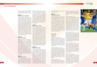 4444
Overall Analysis
4545
Ergebnis genügte England zum Gruppensieg.
Paraguay beendete das Turnier mit einem si-
cheren 2:0-Erfolg über Trinidad und Tobago.
GRUPPE C:
Frühe Klärung der Verhältnisse
Argentinien und die Niederlande waren
die höchstgehandelten Kandidaten für den
Gruppensieg. Beiden gelang ein erfolgreicher
Start in das Turnier. Bei dem 2:1 über die El-
fenbeinküste hatte Argentinien mehr Mühe
als erwartet, und auch die Niederlande hat-
ten kein leichtes Spiel beim 1:0 über Serbien
und Montenegro. Beim 6:0 über Serbien und
Montenegro bot Argentinien eine Galavor-
stellung, während die Niederländer zu einem
knappen 2:1-Sieg über die erneut stark auf-
spielende Elfenbeinküste kamen. Damit war
die Entscheidung in der Gruppe C gefallen.
Im abschliessenden Spiel trennten sich Ar-
gentinien und die Niederlande 0:0, was den
Argentiniern den Gruppensieg brachte. Die
Elfenbeinküste konnte gegen Serbien und
Montenegro einen 0:2-Rückstand aufholen
und kam mit einem 3:2 zu ihrem ersten Erfolg
bei einer Weltmeisterschaft.
GRUPPE D:
Souveränes Portugal
Mexiko besiegte den Iran nach einem 0:1-
Rückstand noch mit 3:1 und hatte einen
positiven Einstieg in das Turnier. Portugal be-
gann ebenfalls mit einem Sieg, der gegen die
starken Angolaner mit 1:0 allerdings knapp
ausﬁel. Durch einen 2:0-Erfolg über den
Iran sicherte sich Portugal vorzeitig den Ein-
zug in die nächste Runde. Die erneut starke
Mannschaft Angolas trotzte Mexiko ein 0:0
ab und hatte noch die Möglichkeit, sich für
das Achtelﬁnale zu qualiﬁzieren. Im abschlies-
senden Gruppenspiel gegen den Iran konnte
Angola den 1:0-Vorsprung nicht halten und
musste den 1:1-Ausgleich hinnehmen. So
qualiﬁzierte sich Mexiko, obwohl es Portugal
mit 1:2 unterlag, als Gruppenzweiter für die
nächste Runde.
GRUPPE E:
Überraschendes Ghana
In einem unterhaltsamen Spiel besiegte Ita-
lien dank seiner Routine Ghana mit 2:0. Im
zweiten Spiel dieser Gruppe überzeugte die
Tschechische Republik mit einem klar heraus-
gespielten 3:0 gegen die USA. Das Spiel Ita-
liens gegen die USA war eines der meistum-
kämpften Spiele der Vorrunde, bei dem auch
drei Spieler des Feldes verwiesen worden wa-
ren. Das 1:1 nützte schliesslich den Italienern
mehr als den Amerikanern. Ghana kam ge-
gen die Tschechen zu einem überraschenden,
aber verdienten 2:0-Erfolg. Der Ausgang der
Gruppe war somit wieder offen. Im entschei-
denden Spiel gegen die starken Italiener un-
terlagen die Tschechen mit 0:2 und schieden
nach ihrem grandiosen Start frühzeitig aus
dem Turnier aus. Ghana setzte sich mit 2:1
gegen die USA durch und qualiﬁzierte sich
als einzige afrikanische Mannschaft für die
nächste Runde.
GRUPPE F:
Neun Punkte für Brasilien
In einem ausgeglichenen Spiel besiegte Bra-
silien die Auswahl Kroatiens mit 1:0 und
sicherte sich die angestrebten drei Punkte.
Im zweiten Spiel dieser Gruppe konnte Aus-
tralien mit grossem Energieaufwand den
0:1-Rückstand gegen Japan aufholen und in
einen 3:1-Sieg umwandeln. Auch in ihrem
zweiten Spiel genügten den Brasilianern ei-
nige individuelle Aktionen, um die Australi-
er mit 2:0 auf Distanz zu halten. Japan und
Kroatien trennten sich torlos unentschieden,
und somit entschied das letzte Spiel über den
zweiten Gruppenplatz. Nach einer 1:0-Füh-
rung musste sich Japan Brasilien, das seine
bisher beste Turnierleistung zeigte, mit 1:4
geschlagen geben. Dank einem 2:2 gegen
Kroatien, bei dem Australien zweimal einen
Rückstand ausgleichen konnte, sicherten
sich die Australier den zweiten Gruppenplatz
und die Qualiﬁkation für das Achtelﬁnale.
GRUPPE G:
Punktesieg für Europa
In einem von der Taktik bestimmten Spiel
trennten sich Frankreich und die Schweiz tor-
los unentschieden. Die zweite Partie sah das
Team aus der Republik Korea als Sieger gegen
Togo (2:1), das in der ersten Halbzeit stark
spielte und mit 1:0 in Führung ging. Auch in
ihrem nächsten Spiel kamen die Franzosen
nicht über ein Unentschieden hinaus. Nach
der frühen Führung mussten sie gegen die
laufstarke koreanische Mannschaft noch
den 1:1-Ausgleich hinnehmen. Die Schweiz
gewann gegen Togo sicher mit 2:0 und über-
nahm die Tabellenführung in der Gruppe G.
Ein 2:0 gegen Togo brachte Frankreich die zur
Qualiﬁkation nötigen Punkte. Die Schweiz
zog nach einer guten Leistung und einem 2:0
gegen die Republik Korea als Gruppenerster
in die nächste Runde ein.
GRUPPE H:
Überzeugendes Spanien
Spanien überzeugte bei seinem Turnierstart
mit einem überragenden, in dieser Höhe uner-
warteten 4:0-Sieg über die Ukraine. Tunesien
und Saudiarabien trennten sich in einer bis
zum Schluss offenen Partie 2:2 unentschie-
den. Im zweiten Gruppenspiel schoss sich die
Ukraine mit einem überzeugenden 4:0 gegen
Saudiarabien wieder zurück ins Turnier. Spani-
en liess beim 3:1 gegen Tunesien keine Zweifel
an seiner Leistungsstärke aufkommen. Zum
Abschluss der Gruppenspiele bot Spanien ei-
ne Anzahl Spieler aus der zweiten Reihe auf,
dennoch war das 1:0 gegen Saudiarabien nie
in Gefahr. Die Ukraine qualiﬁzierte sich dank
einem Elfmetertor gegen Tunesien (1:0), das
nach einer roten Karte die zweite Hälfte mit
zehn Mann bestreiten musste.
ZWEITE PHASE
Achtelﬁnale
Deutschland – Schweden 2:0 (2:0)
Gastgeber Deutschland überrannte die
schwedische Mannschaft mit einer starken
Offensivleistung. Zwei frühe Tore gaben der
Mannschaft Sicherheit. Ein Platzverweis vor
der Halbzeit und ein verschossener Elfmeter
auf schwedischer Seite brachten Deutschland
endgültig auf die Siegerstrasse. Zudem war
das deutsche Team stets bemüht, weitere
Tore zu erzielen.
Argentinien – Mexiko 2:1 n.V. (1:1, 1:1)
In einer erstklassigen Partie, die von beiden
Teams mit grosser Leidenschaft geführt wur-
de, ging Mexiko nach einer Standardsituati-
on früh in Führung. Argentinien glich jedoch
kurze Zeit später aus. Mexiko überzeugte mit
ﬂüssigem Kombinationsspiel und viel Bewe-
gung. Argentinien wirkte etwas strukturierter
und abgeklärter. In der Verlängerung, deren
Ausgang weitgehend offen war, erzielte
Argentinien mit einem fabelhaften Tor den
Siegtreffer.
England – Ecuador 1:0 (0:0)
Der Favorit England tat sich über weite Stre-
cken des Spieles gegen einen Gegner, der in
der Abwehr sehr kompakt stand, schwer. Ge-
gen die technisch versierten und auf Konter
Story of the Championship
spielenden Ecuadorianer fanden die Englän-
der kaum zu gelungenen Angriffsaktionen.
Der Siegtreffer Englands ﬁel als logische Kon-
sequenz durch einen direkt verwandelten
Freistoss.
Portugal – Niederlande 1:0 (1:0)
Nach einer zerfahrenen Anfangsphase ging
Portugal in der 23. Minute mit 1:0 in Füh-
rung und hatte in der Folgezeit etwas mehr
vom Spiel. In der Nachspielzeit der ersten
Halbzeit verlor man dann einen Spieler durch
Platzverweis. Die in Überzahl spielenden Nie-
derländer versuchten im zweiten Durchgang
mit erhöhtem Tempo das Spiel umzudrehen.
Als in der 63. Minute ein niederländischer Ab-
wehrspieler ebenfalls die gelb-rote Karte sah,
wurde das Spiel aggressiver und zerrissener.
Zwei weitere rote Karten – je eine für Portugal
und die Niederlande – sorgten in einer Partie,
in der keine weiteren Tore ﬁelen, für einen
unrühmlichen Höhepunkt in dieser Partie.
Italien – Australien 1:0 (0:0)
Gegen die spielerisch und physisch starken
Australier kontrollierten die mit zwei Spitzen
angetretenen Italiener das Spiel. Als kurz nach
der Halbzeit einer ihrer Abwehrspieler wegen
einer Notbremse vom Feld gestellt wurde,
änderte sich das Bild. Australien wurde stär-
ker, und Italien konzentrierte sich mehr auf
die Verteidigung. Ein verwandelter Elfmeter
in der Nachspielzeit brachte die Entscheidung
zu Gunsten der Azzurri.
Schweiz – Ukraine 0:0 n.V., 0:3 i.E.
Es war eine zerfahrene, ohne grosse Höhe-
punkte verlaufene Partie, in der beide Ab-
wehrreihen kaum vor Probleme gestellt wur-
den. Viele Fehlpässe auf beiden Seiten liessen
nie einen echten Spielﬂuss aufkommen. Ge-
fährlich wurde es meist nur bei Standardsi-
tuationen. Nachdem auch die Verlängerung
torlos blieb, musste die Entscheidung im Elf-
meterschiessen fallen, das die Ukraine mit 3:0
gewinnen konnte.
Brasilien – Ghana 3:0 (2:0)
Das klare Ergebnis spiegelt nicht den ei-
gentlichen Spielverlauf wider. Ghana hatte
wesentliche Spielanteile und beeindruckte
durch beherztes und engagiertes Angriffs-
spiel. Allerdings wurden die sich bietenden
Möglichkeiten nicht in Tore umgesetzt. Der
amtierende Weltmeister spielte abgeklärter
und nutzte seine Konterchancen effektiv. Bra-
siliens Efﬁzienz im Abschluss machte schliess-
lich den Unterschied aus.
 