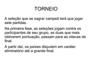 Terá como país-sede a África do Sul. 