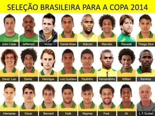 SELEÇÃO BRASILEIRA PARA A COPA 2014
