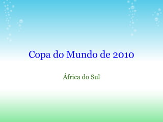 Copa do Mundo de 2010

      África do Sul
 