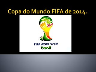 Copa do mundo fifa de 2014