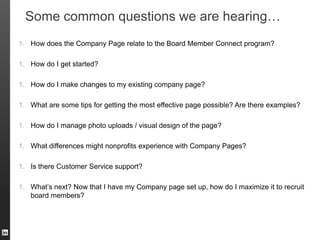 Some common questions we are hearing…
1. How does the Company Page relate to the Board Member Connect program?

1. How do ...