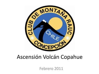 Ascensión Volcán Copahue
Febrero 2011
 
