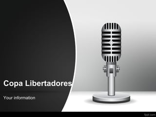 Copa Libertadores
Your information
 